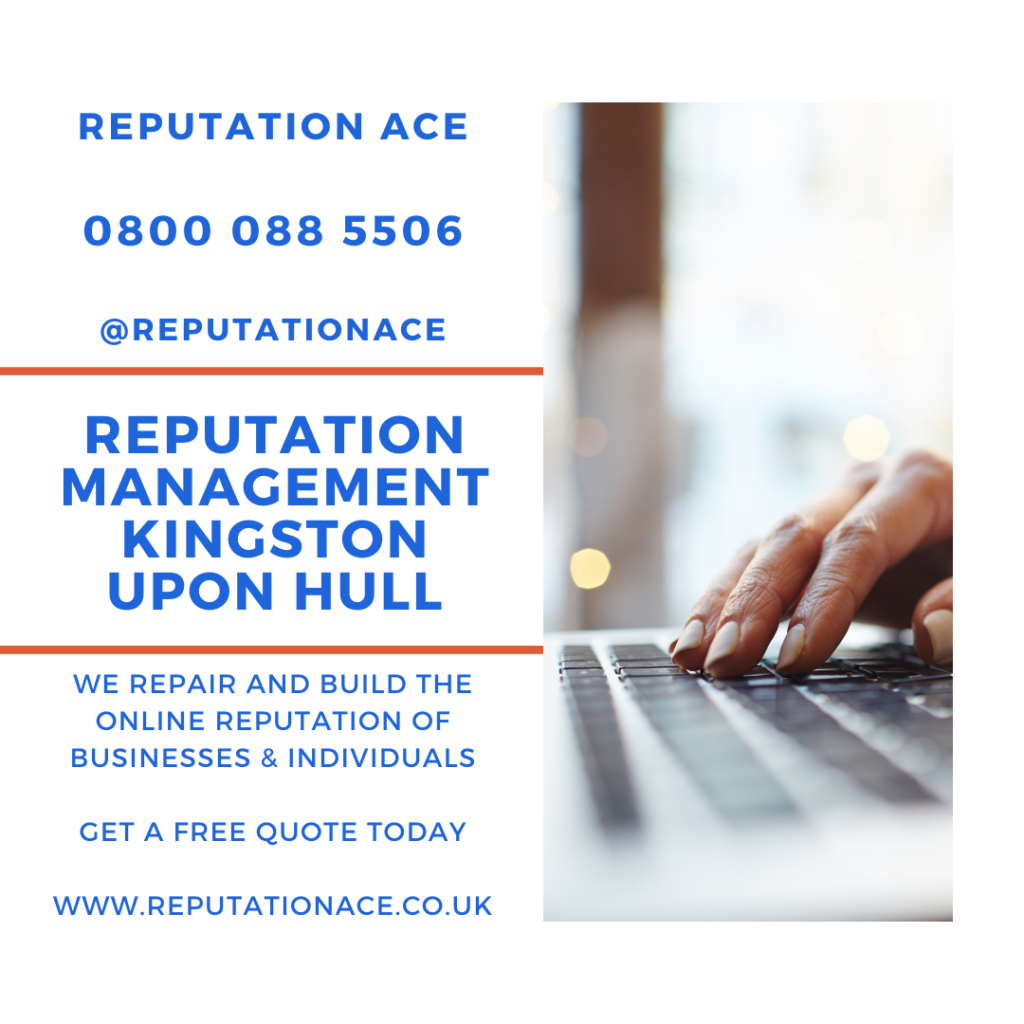 Kingsford Upon Hull Reputation Management Company - Reputation Management Kingsford Upon Hull - Reputation Ace - 0800 088 5506