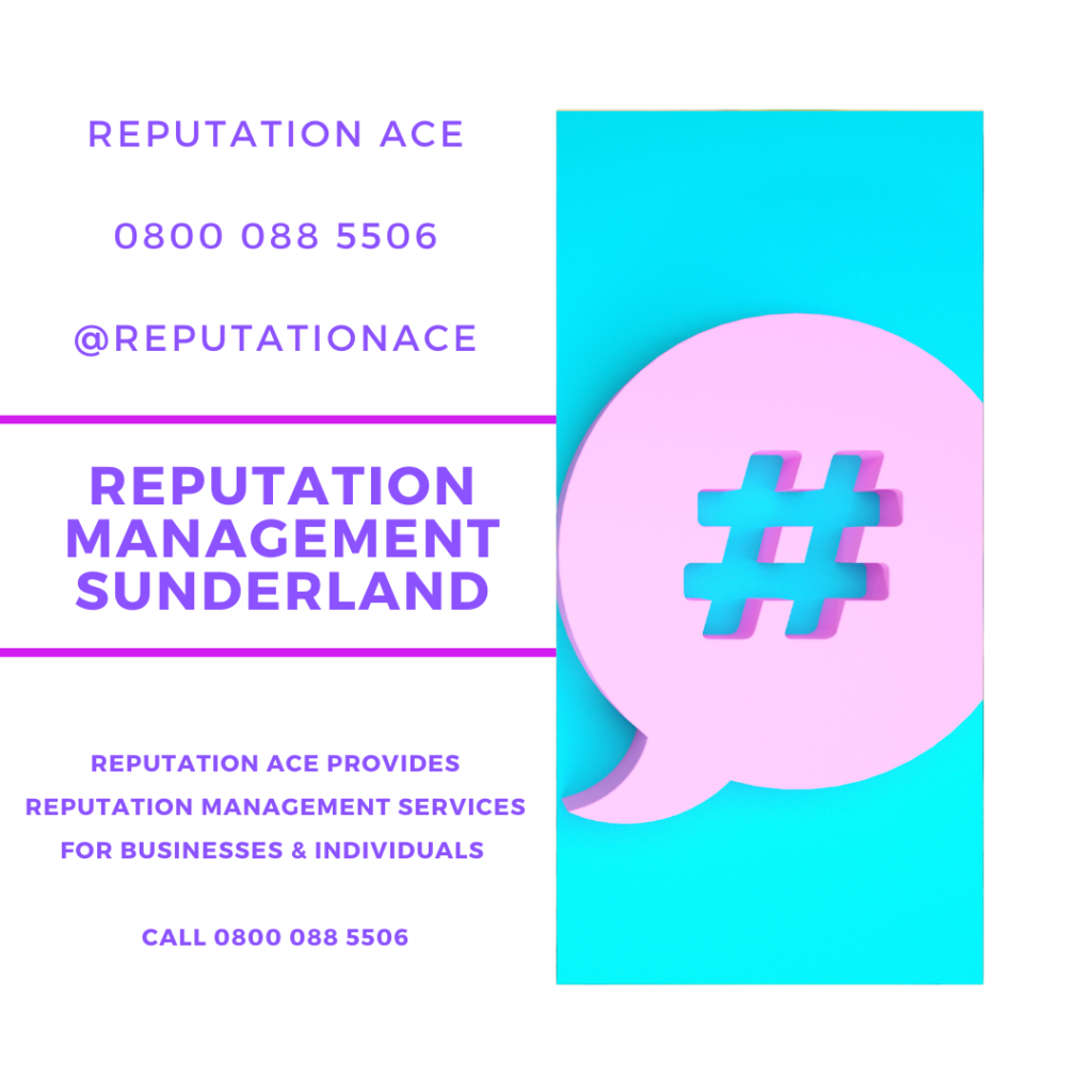 Sunderland Reputation Management Company - Reputation Management Sunderland - Reputation Ace - 0800 088 5506